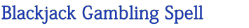 Blackjack Gambling Spell