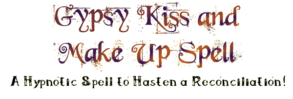 Gypsy Kiss and Make Up Spell