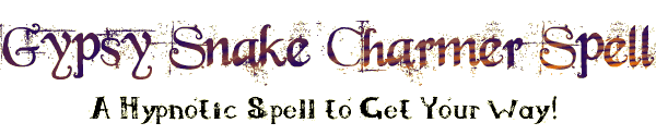 Gypsy Snake Charmer Spell