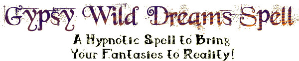 Gypsy Wild Dreams Spell