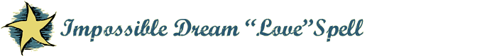 Impossible Dream Love Spell