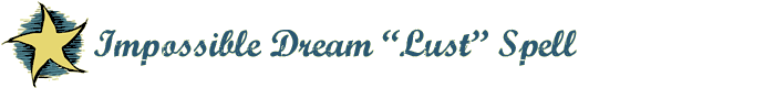 Impossible Dream Lust Spell