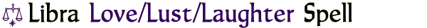 Libra Love/Lust/Laughter Spell