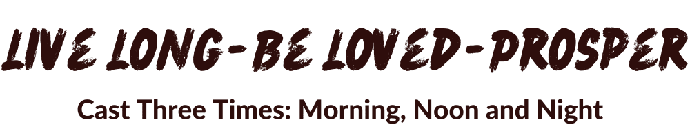 Live Long � Be Loved - Prosper Spell