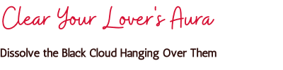 Love Psychic's Clear Your Lover's Aura spell