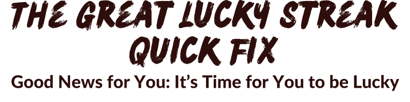 The Great Lucky Streak Quick Fix