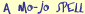 A Mo-Jo Spell