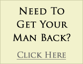 Need to get your man back? Click here
