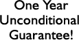 One Year Unconditional Guarantee