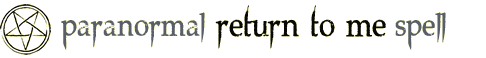 Paranormal Return to Me Spell