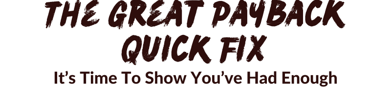 The Great Payback Quick Fix
