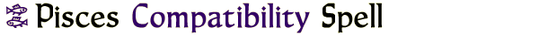 Pisces Compatibiilty Spell