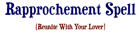 Rapprochement Spell - Reunite with your Lover