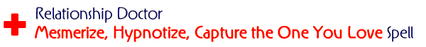 Relationship Doctor Mesmerize, Hypnotize, Capture the One You Love Spell