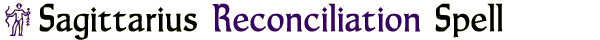 Sagittarius Reconciliation Spell