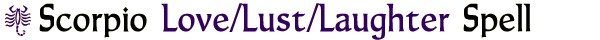 Scorpio Love/Lust/Laughter Spell