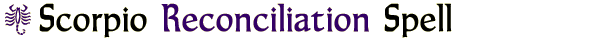 Scorpio Reconciliation Spell