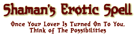Shaman's Erotic Spell