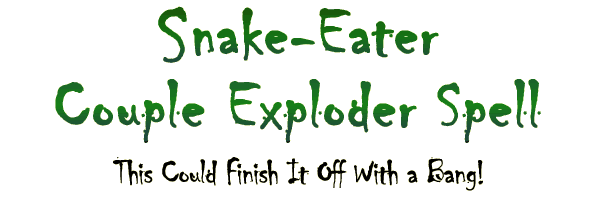 Snake-Eater Couple Exploder Spell