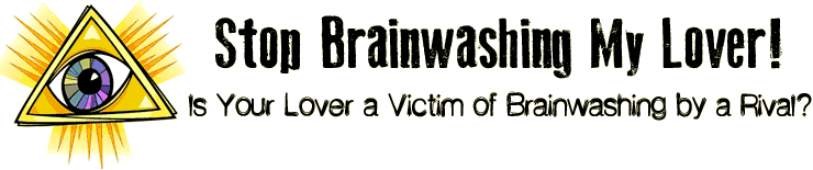 Stop Brainwashing My Lover!