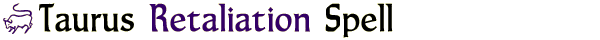 Taurus Retaliation Spell