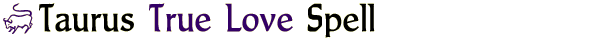 Taurus True Love Spell