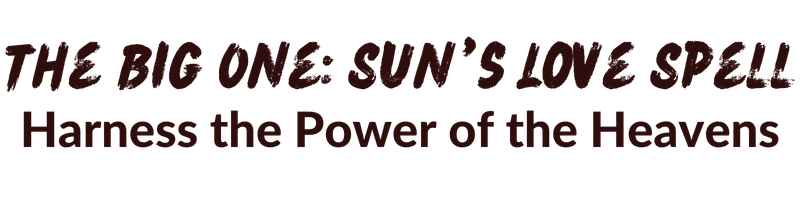 The Big One: Sun's Love Spell