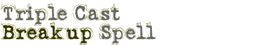 Triple Cast Breakup Spell
