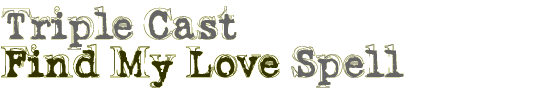 Triple Cast Find My Love Spell