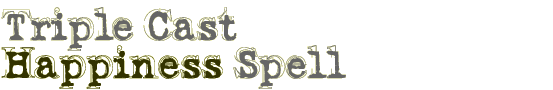 Triple Cast Happiness Spell