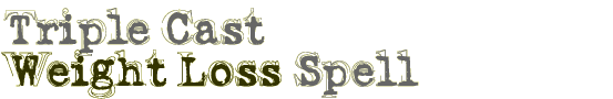 Triple Cast Weight Loss Spell
