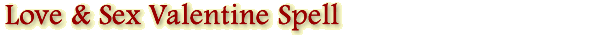 Love & Sex Valentine Spell
