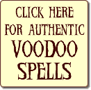 Try our Authentic Voodoo Spells for revenge, love, and money!