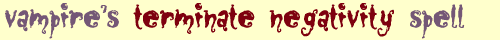 Vampire's Terminate Negativity Spell