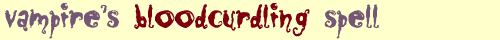 Vampires Bloodcurdling Spell