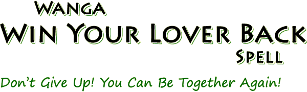 Wanga Win Your Lover Back Spell