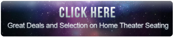 Click Here for Great Deals and Selection on Home Theater Seating