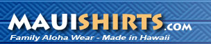 MauiShirts.com Family Aloha Wear