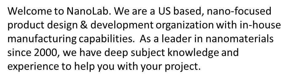 Welcome to Nanolab. We design, develop and manufacture nanoscale materials and devices.
