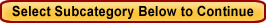 Select Subcategory Below to Continue