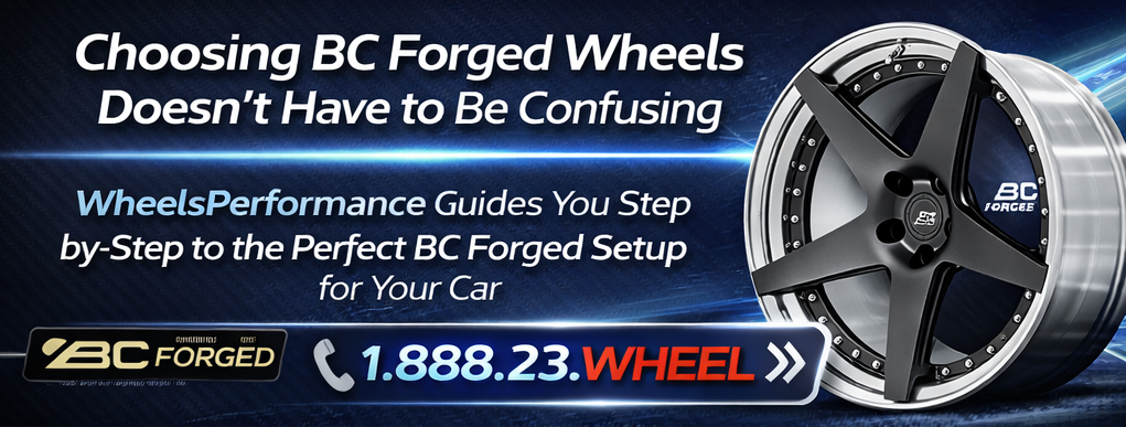 Need help choosing BC Forged wheels? Call WheelsPerformance