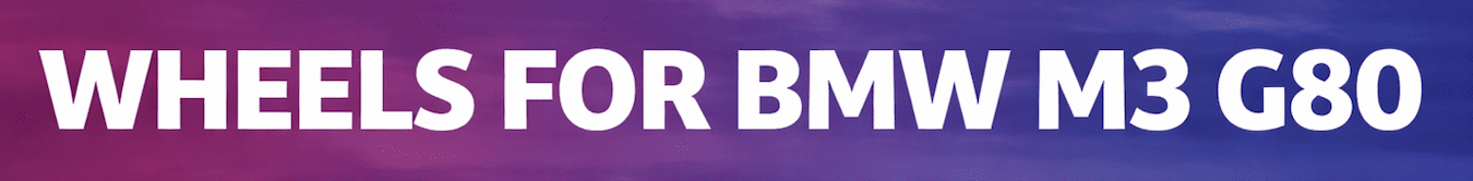 WHEELS FOR BMW M3 G80 Call WheelsPerformance