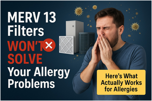 MERV 13 filters won't solve allergy problems. What experts recommend that works