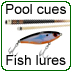 Pool cues and fishing lures