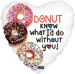 Donut Know What I'd Do Without You Balloon +$5