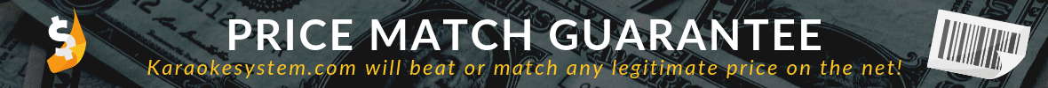 KARAOKESYSTEM.COM WILL BEAT OR MATCH ANY LEGITIMATE PRICE!
