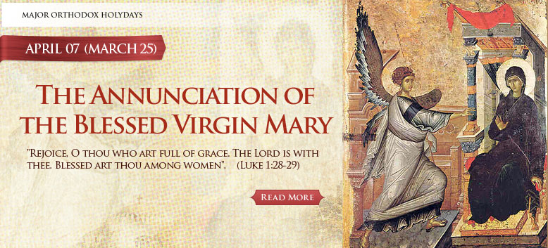 Twelve Major Orthodox Holidays. The Annunciation of the Blessed Virgin Mary (Blagoveschenie)