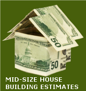 Mid-size House Plan Building Estimates